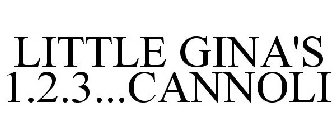 LITTLE GINA'S 1.2.3...CANNOLI