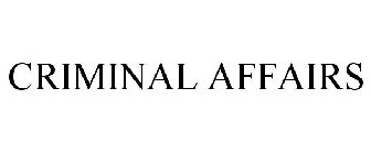 CRIMINAL AFFAIRS