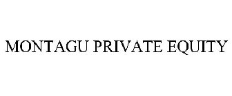 MONTAGU PRIVATE EQUITY