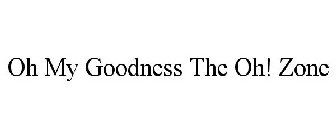 OH MY GOODNESS THE OH! ZONE