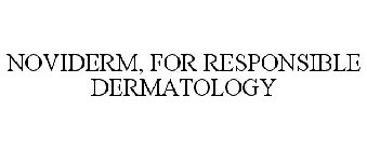 NOVIDERM, FOR RESPONSIBLE DERMATOLOGY