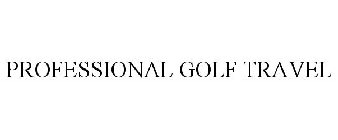 PROFESSIONAL GOLF TRAVEL