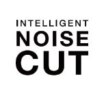 INTELLIGENT NOISE CUT