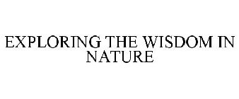 EXPLORING THE WISDOM IN NATURE