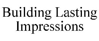 BUILDING LASTING IMPRESSIONS