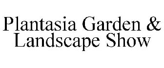 PLANTASIA GARDEN & LANDSCAPE SHOW