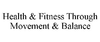 HEALTH & FITNESS THROUGH MOVEMENT & BALANCE