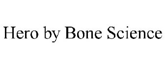 HERO BY BONE SCIENCE
