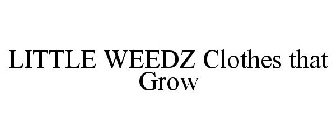 LITTLE WEEDZ CLOTHES THAT GROW