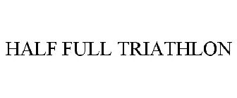 HALF FULL TRIATHLON