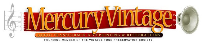 MERCURY VINTAGE AUDIO TRANSFORMER BLUE PRINTING & RESTORATIONS FOUNDING MEMBER OF THE VINTAGE TONE PRESERVATION SOCIETY