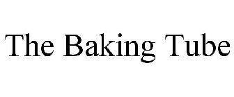 THE BAKING TUBE