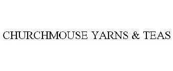 CHURCHMOUSE YARNS & TEAS