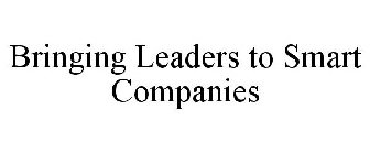 BRINGING LEADERS TO SMART COMPANIES