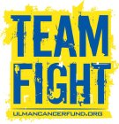 TEAM FIGHT ULMANCANCERFUND.ORG