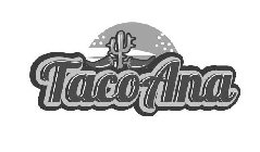 TACO ANA