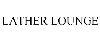 LATHER LOUNGE