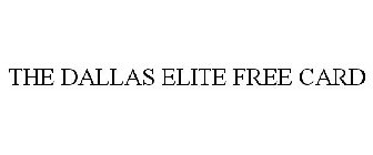 THE DALLAS ELITE FREE CARD