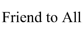 FRIEND TO ALL