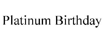 PLATINUM BIRTHDAY