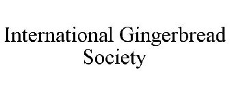 INTERNATIONAL GINGERBREAD SOCIETY