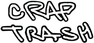 CRAP TRASH