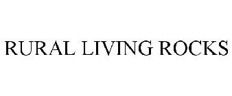 RURAL LIVING ROCKS