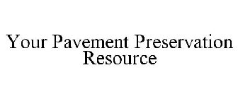 YOUR PAVEMENT PRESERVATION RESOURCE