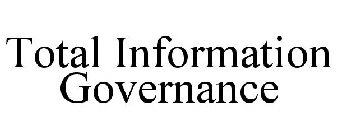 TOTAL INFORMATION GOVERNANCE