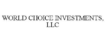 WORLD CHOICE INVESTMENTS, LLC