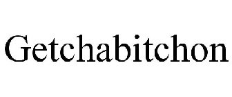 GETCHABITCHON