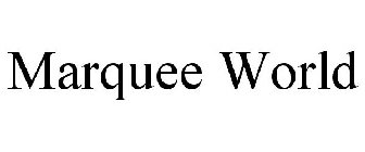 MARQUEE WORLD