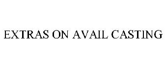 EXTRAS ON AVAIL CASTING