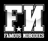 FN FAMOUS NOBODIES