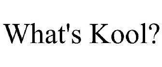 WHAT'S KOOL?