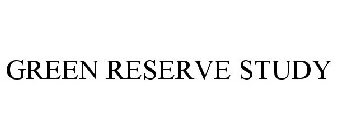 GREEN RESERVE STUDY