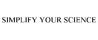 SIMPLIFY YOUR SCIENCE