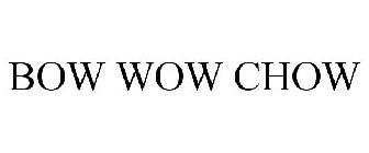 BOW WOW CHOW