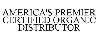 AMERICA'S PREMIER CERTIFIED ORGANIC DISTRIBUTOR