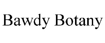 BAWDY BOTANY