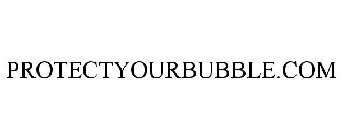 PROTECTYOURBUBBLE.COM