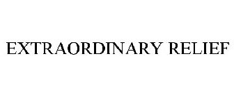 EXTRAORDINARY RELIEF