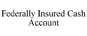FEDERALLY INSURED CASH ACCOUNT