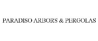 PARADISO ARBORS & PERGOLAS