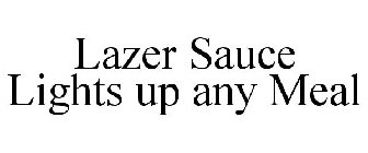 LAZER SAUCE LIGHTS UP ANY MEAL