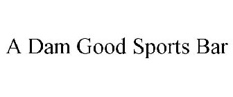 A DAM GOOD SPORTS BAR