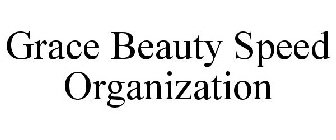 GRACE BEAUTY SPEED ORGANIZATION