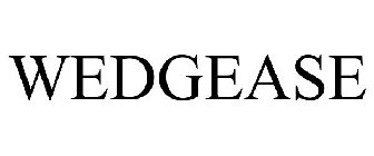 WEDGEASE