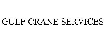 GULF CRANE SERVICES