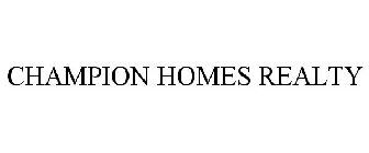 CHAMPION HOMES REALTY